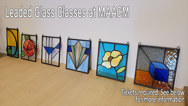 Leaded Glass Classes at MAACM!