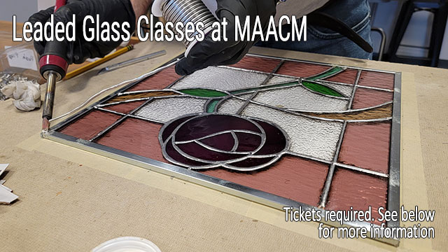 Leaded Glass Classes at MAACM!